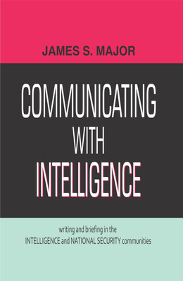 Communicating with Intelligence First  Edition(English, Hardcover, Major James S.)