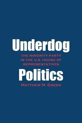 Underdog Politics(English, Paperback, Green Matthew N.)