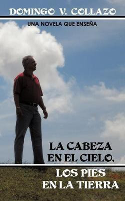 La Cabeza En El Cielo, Los Pies En La Tierra(Spanish, Paperback, Collazo Domingo V.)