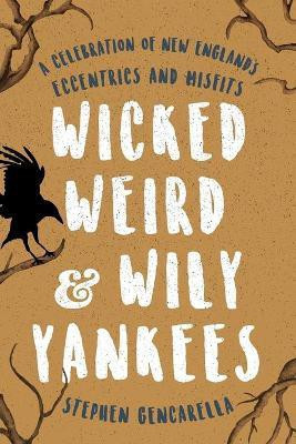 Wicked Weird & Wily Yankees(English, Paperback, Gencarella Stephen)