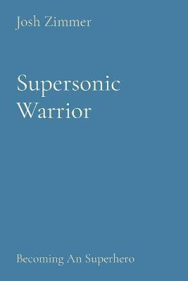 Supersonic Warrior(English, Paperback, Zimmer Josh)