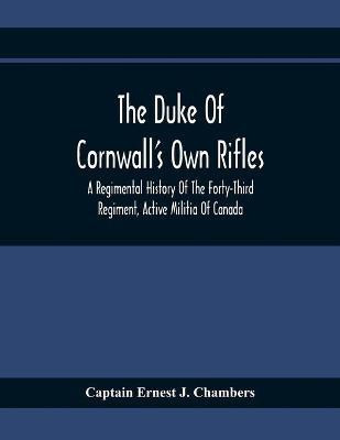 The Duke Of Cornwall'S Own Rifles(English, Paperback, Ernest J Chambers Captain)