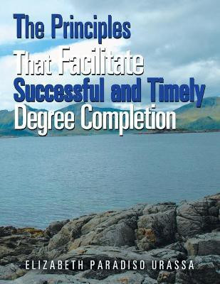 The Principles That Facilitate Successful and Timely Degree Completion(English, Paperback, Urassa Elizabeth Paradiso)