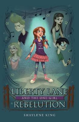 Liberty Lane and the One-Girl Rebelution(English, Paperback, King Shaylene)
