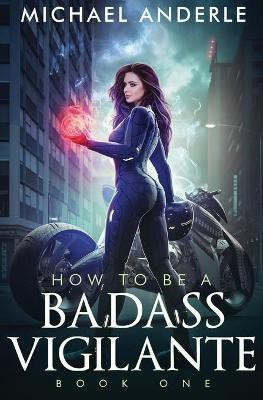 How To Be A Badass Vigilante(English, Paperback, Anderle Michael)
