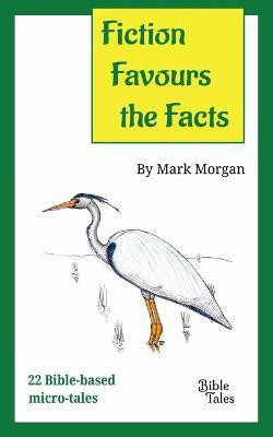 Fiction Favours the Facts(English, Paperback, Morgan Mark Timothy)