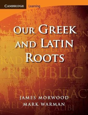Our Greek and Latin Roots(English, Paperback, Morwood James)