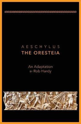 Aeschylus The Oresteia(English, Paperback, Hardy Rob)