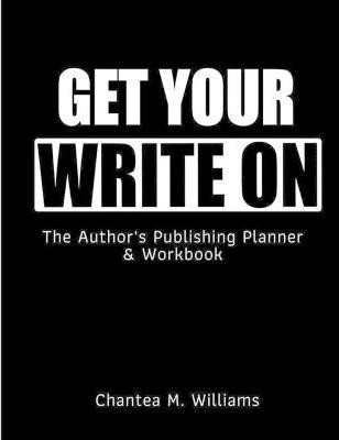 Get Your Write On(English, Paperback, Williams Chantea M)
