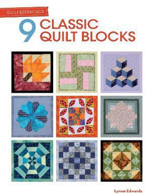 Quilt Essentials - 9 Classic Quilt Blocks(English, Paperback, Edwards Lynne)