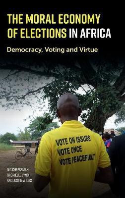 The Moral Economy of Elections in Africa(English, Hardcover, Cheeseman Nic)