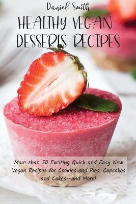 Healthy Vegan Desserts Recipes(English, Paperback, Smith Daniel)