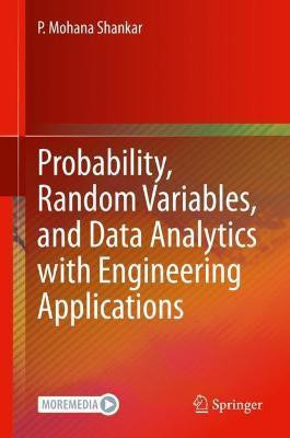 Probability, Random Variables, and Data Analytics with Engineering Applications(English, Hardcover, Shankar P. Mohana)