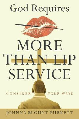 God Requires More Than Lip Service(English, Paperback, Purkett Johnna Blount)