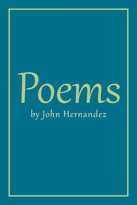 Poems by John Hernandez(English, Paperback, Hernandez John)