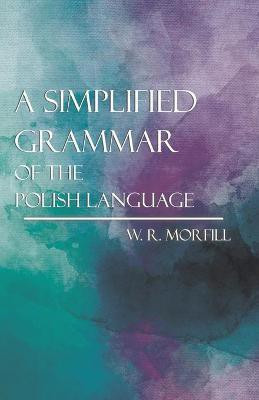 A Simplified Grammar Of The Polish Language(English, Paperback, Morfill William Richard)