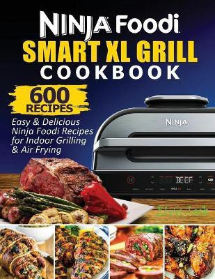 Ninja Foodi Smart XL Grill Cookbook(English, Paperback, Elvis Cook)