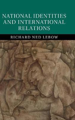 National Identities and International Relations(English, Hardcover, Lebow Richard Ned)