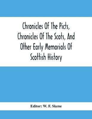 Chronicles Of The Picts, Chronicles Of The Scots, And Other Early Memorials Of Scottish History(English, Paperback, unknown)