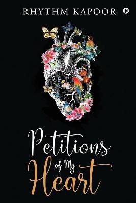 Petitions of My Heart(English, Paperback, Rhythm Kapoor)