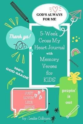 5-Week Cross My Heart Journal with Memory Verses for Kids(English, Paperback, Colburn Leslie)