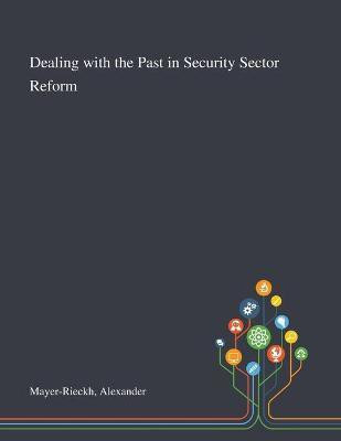 Dealing With the Past in Security Sector Reform(English, Paperback, Mayer-Rieckh Alexander)
