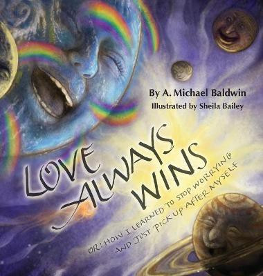 Love Always Wins(English, Hardcover, Baldwin A Michael)
