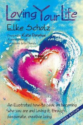 Loving Your Life(English, Paperback, Scholz Elke)