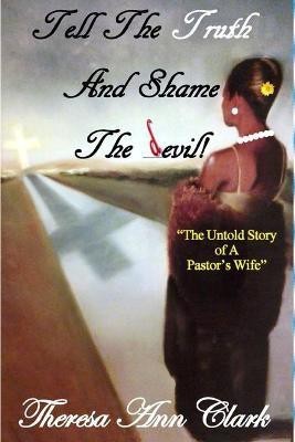 Tell the Truth and Shame the Devil(English, Paperback, Clark Theresa Ann)