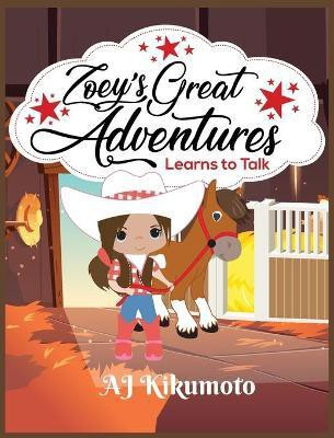 Zoey's Great Adventures - Learns to Talk(English, Hardcover, Kikumoto Aj)