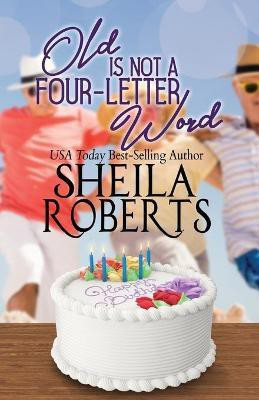 Old Is Not a Four-Letter Word(English, Paperback, Roberts Sheila)