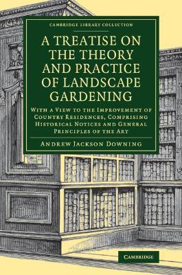 A Treatise on the Theory and Practice of Landscape Gardening(English, Paperback, Downing Andrew Jackson)