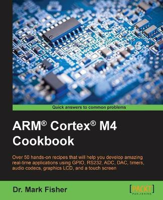 ARM (R) Cortex (R) M4 Cookbook(English, Electronic book text, Fisher Dr. Mark)