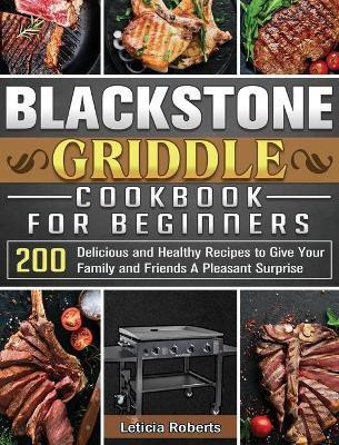 Blackstone Griddle Cookbook for Beginners(English, Hardcover, Roberts Leticia)