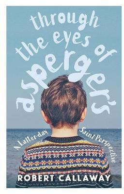 Through the Eyes of Asperger's(English, Paperback, Callaway Robert)