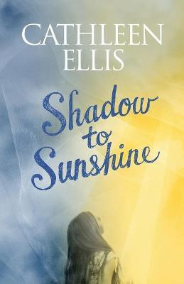 Shadow to Sunshine(English, Paperback, Ellis Cathleen)