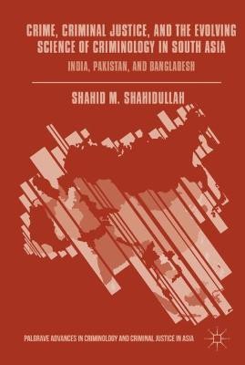 Crime, Criminal Justice, and the Evolving Science of Criminology in South Asia(English, Hardcover, unknown)