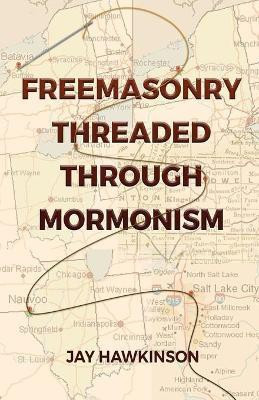 Freemasonry Threaded Through Mormonism(English, Paperback, Hawkinson Jay)
