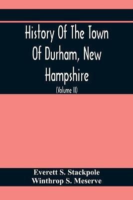 History Of The Town Of Durham, New Hampshire(English, Paperback, S Stackpole Everett)