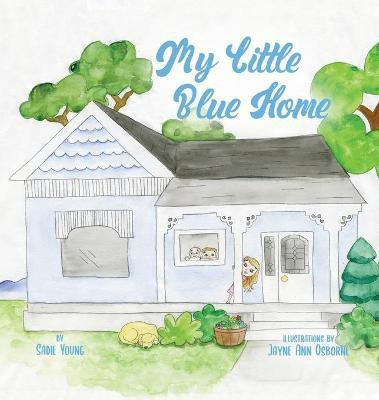 My Little Blue Home(English, Hardcover, Young Sadie)