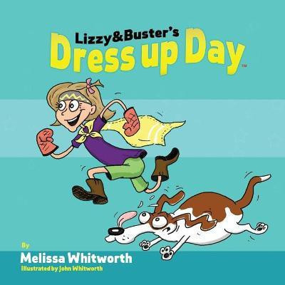 Lizzy & Buster's Dress Up Day(English, Paperback, Whitworth Melissa)