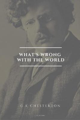 What's wrong with the world(English, Paperback, Chesterton G K)