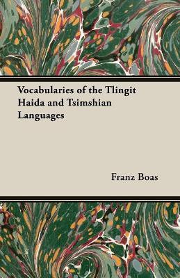 Vocabularies of the Tlingit Haida and Tsimshian Languages(English, Paperback, Boas Franz)