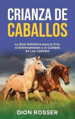 Crianza de caballos(Spanish, Hardcover, Rosser Dion)