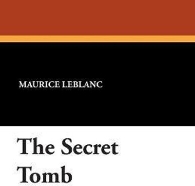 The Secret Tomb(English, Paperback, LeBlanc Maurice)