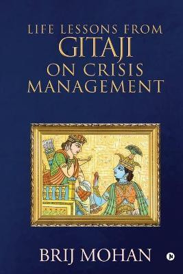Life Lessons from Gitaji on Crisis Management(English, Paperback, Brij Mohan)