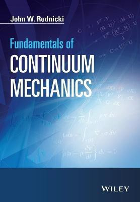 Fundamentals of Continuum Mechanics(English, Paperback, Rudnicki John W.)