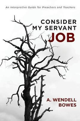 Consider My Servant Job(English, Paperback, Bowes A Wendell)