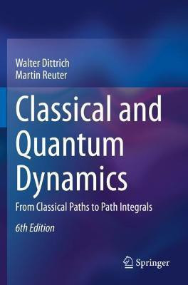 Classical and Quantum Dynamics(English, Paperback, Dittrich Walter)
