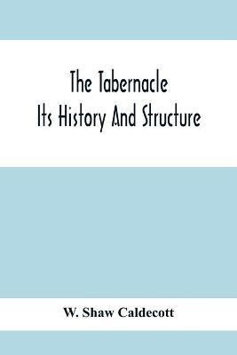 The Tabernacle; Its History And Structure(English, Paperback, Shaw Caldecott W)
